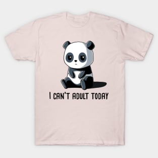 I Cant Adult Today - Funny Panda Lover Quote Animal Lover T-Shirt